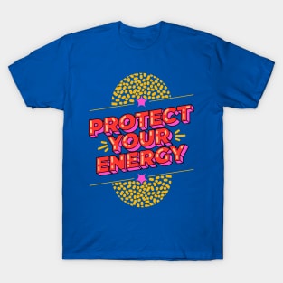 Protect your energy T-Shirt